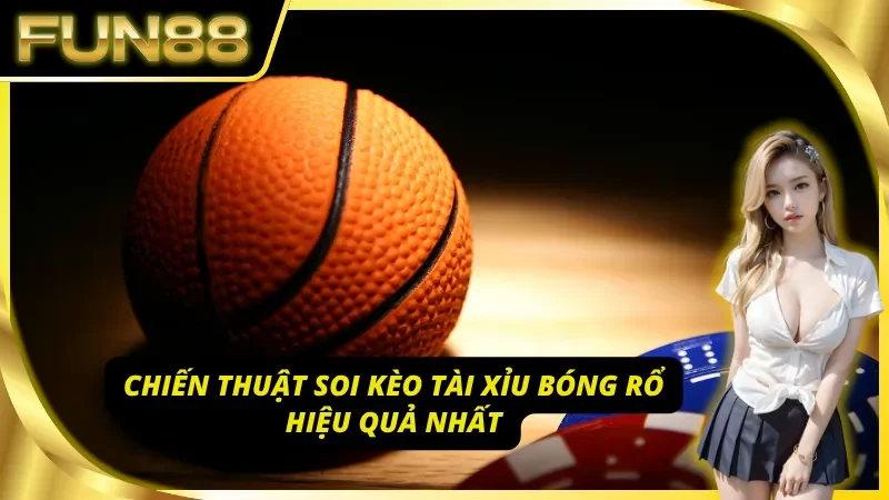 Nghệ thuật phân tích kèo tài xỉu bóng rổ